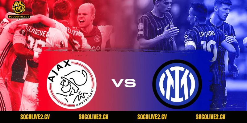 Nhận Định Ajax vs Inter Milan